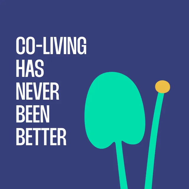Ein modernes, minimalistisches Grafikdesign mit dunkelblauem Hintergrund. Links steht in weißer, fetter Schrift: „CO-LIVING HAS NEVER BEEN BETTER“. Rechts befinden sich abstrakte, pflanzenähnliche Formen in Türkis und Gelb, die eine freundliche, einladende Stimmung vermitteln – vermutlich Werbung für gemeinschaftliches Wohnen.